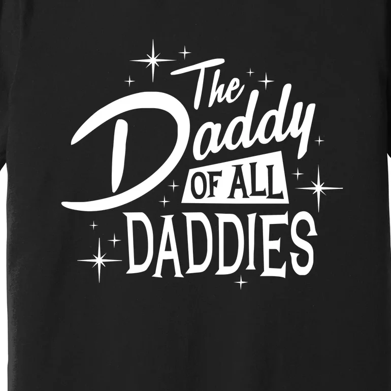 The Daddy Of All Daddies Premium T-Shirt