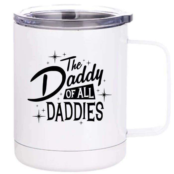 The Daddy Of All Daddies Front & Back 12oz Stainless Steel Tumbler Cup