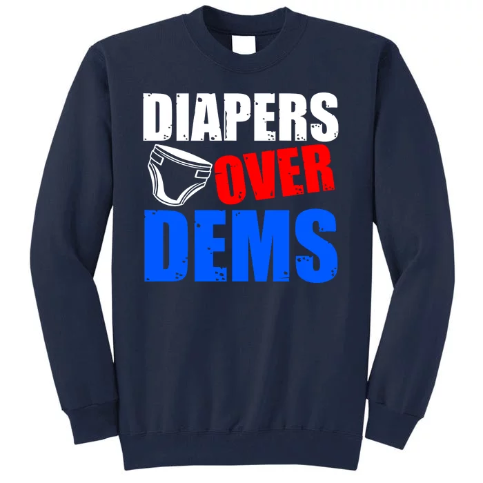 Trump Diapers Over Dems Tall Sweatshirt