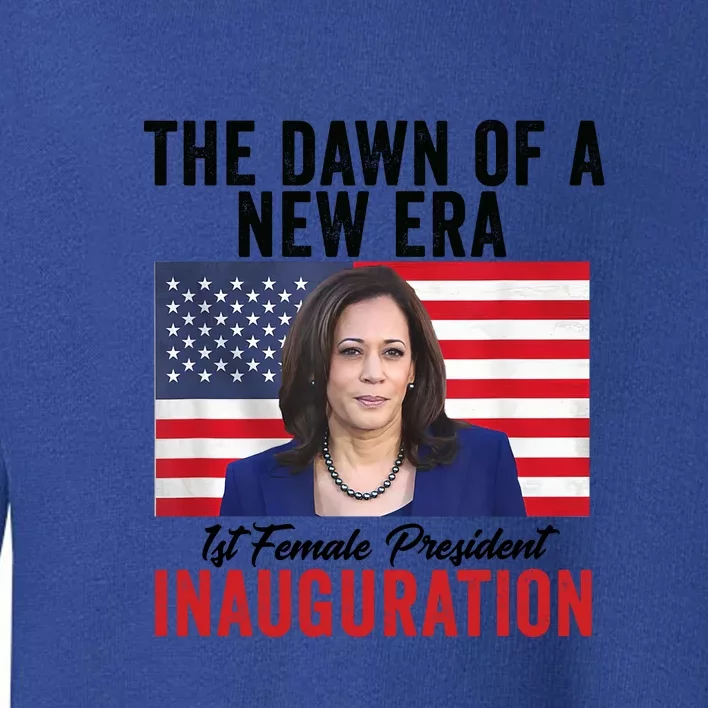 The Dawn Of A New Era 1st Female President Kamala Harris Toddler Sweatshirt