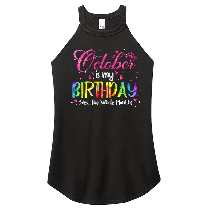 Tie Dye October Is My Birthday Yes The Whole Month Birthday Women’s Perfect Tri Rocker Tank