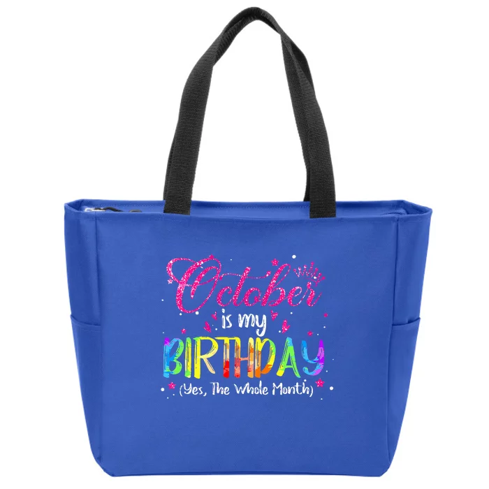 Tie Dye October Is My Birthday Yes The Whole Month Birthday Zip Tote Bag