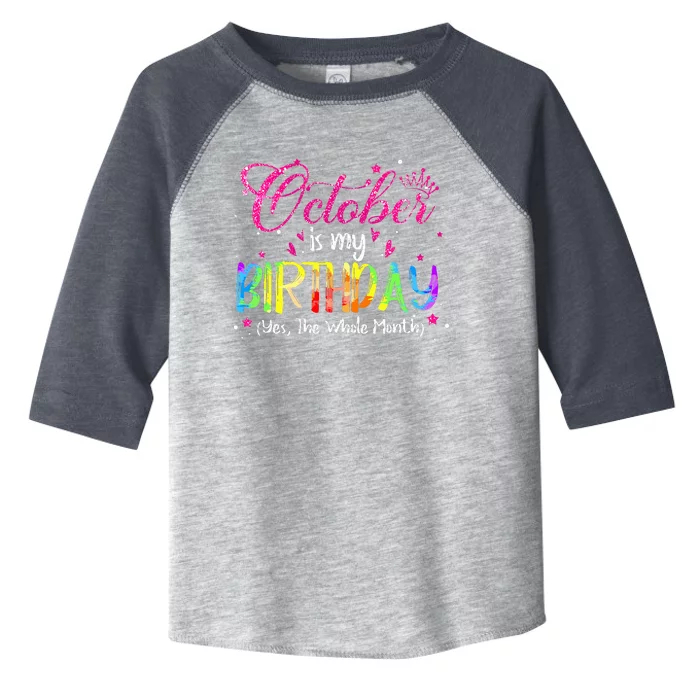 Tie Dye October Is My Birthday Yes The Whole Month Birthday Toddler Fine Jersey T-Shirt