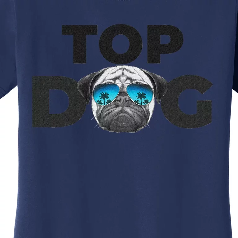 Top Dog Pug Lovers For Funny Pet Pug Dog Women's T-Shirt