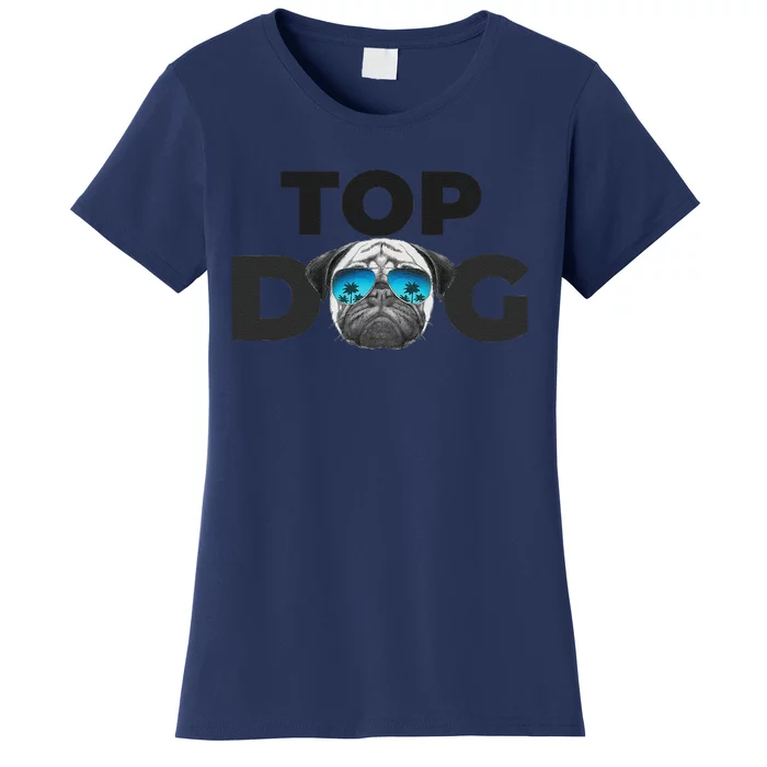 Top Dog Pug Lovers For Funny Pet Pug Dog Women's T-Shirt