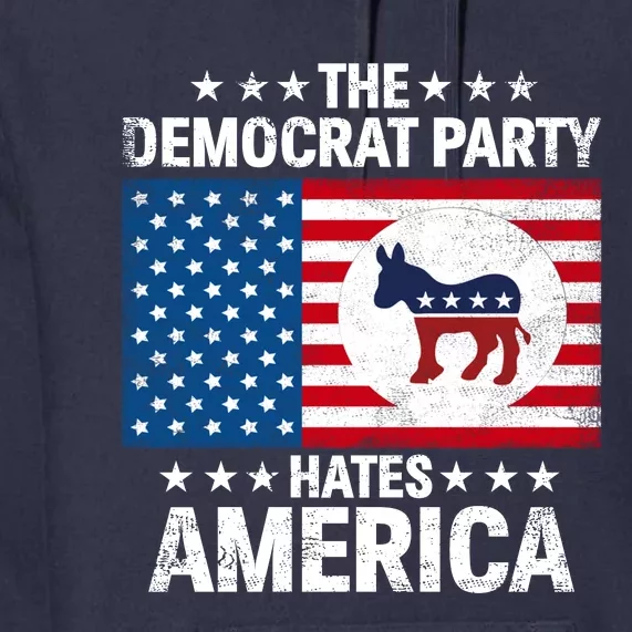 The Democrat Party Hates America Premium Hoodie