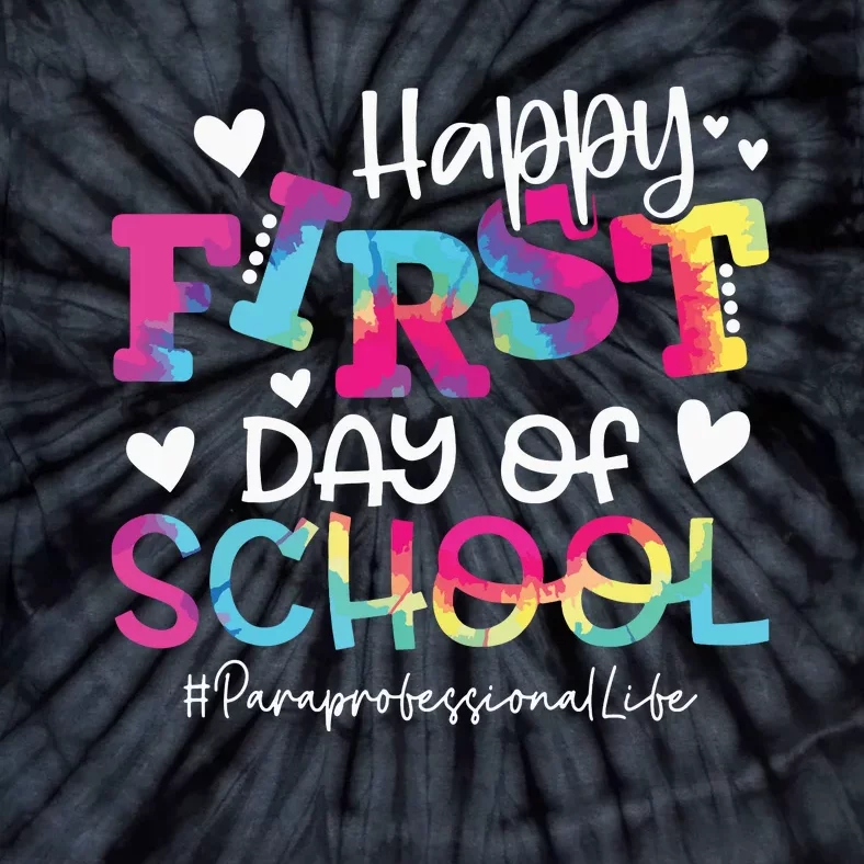 Tie Dye Paraprofessional Happy First Day Of School Funny Tie-Dye T-Shirt