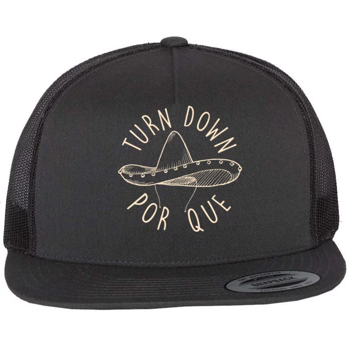 Turn Down Por Que Sombrero Cinco De Mayo Flat Bill Trucker Hat