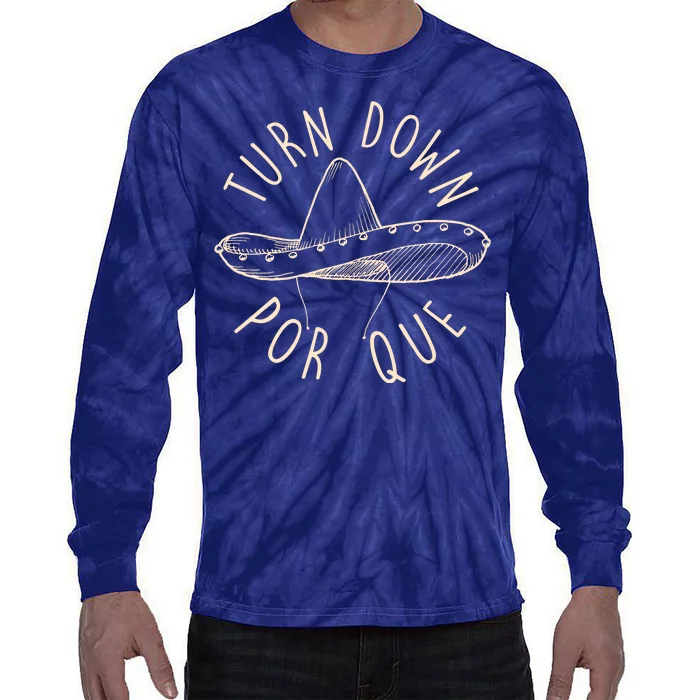 Turn Down Por Que Sombrero Cinco De Mayo Tie-Dye Long Sleeve Shirt