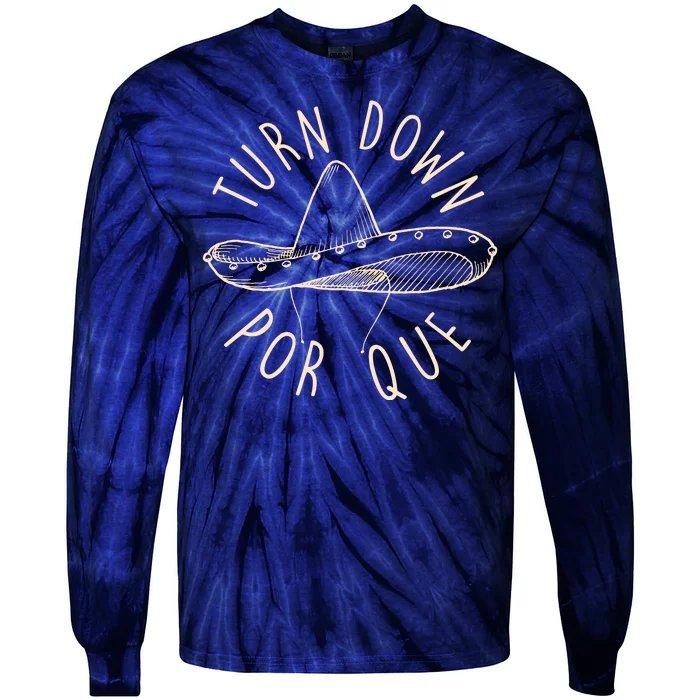 Turn Down Por Que Sombrero Cinco De Mayo Tie-Dye Long Sleeve Shirt