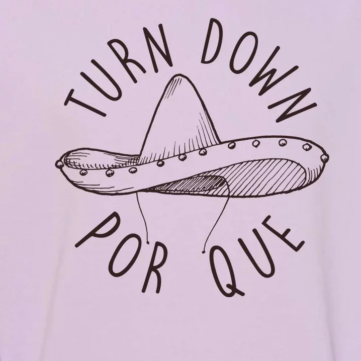 Turn Down Por Que Sombrero Cinco De Mayo Garment-Dyed Sweatshirt