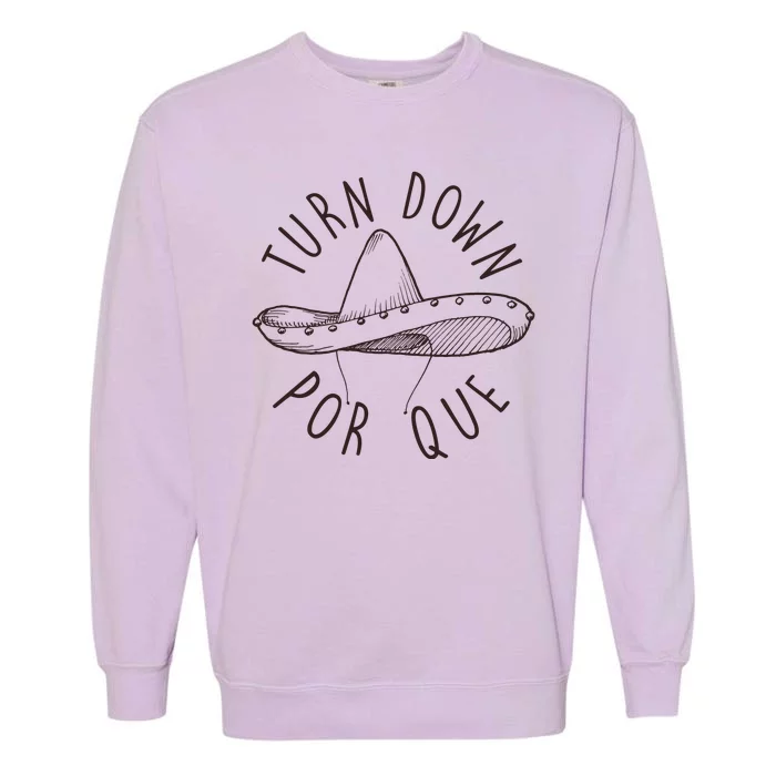 Turn Down Por Que Sombrero Cinco De Mayo Garment-Dyed Sweatshirt