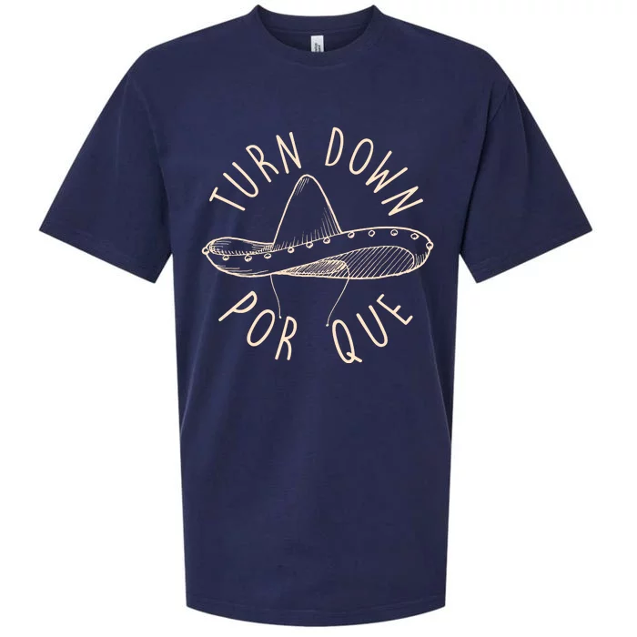 Turn Down Por Que Sombrero Cinco De Mayo Sueded Cloud Jersey T-Shirt