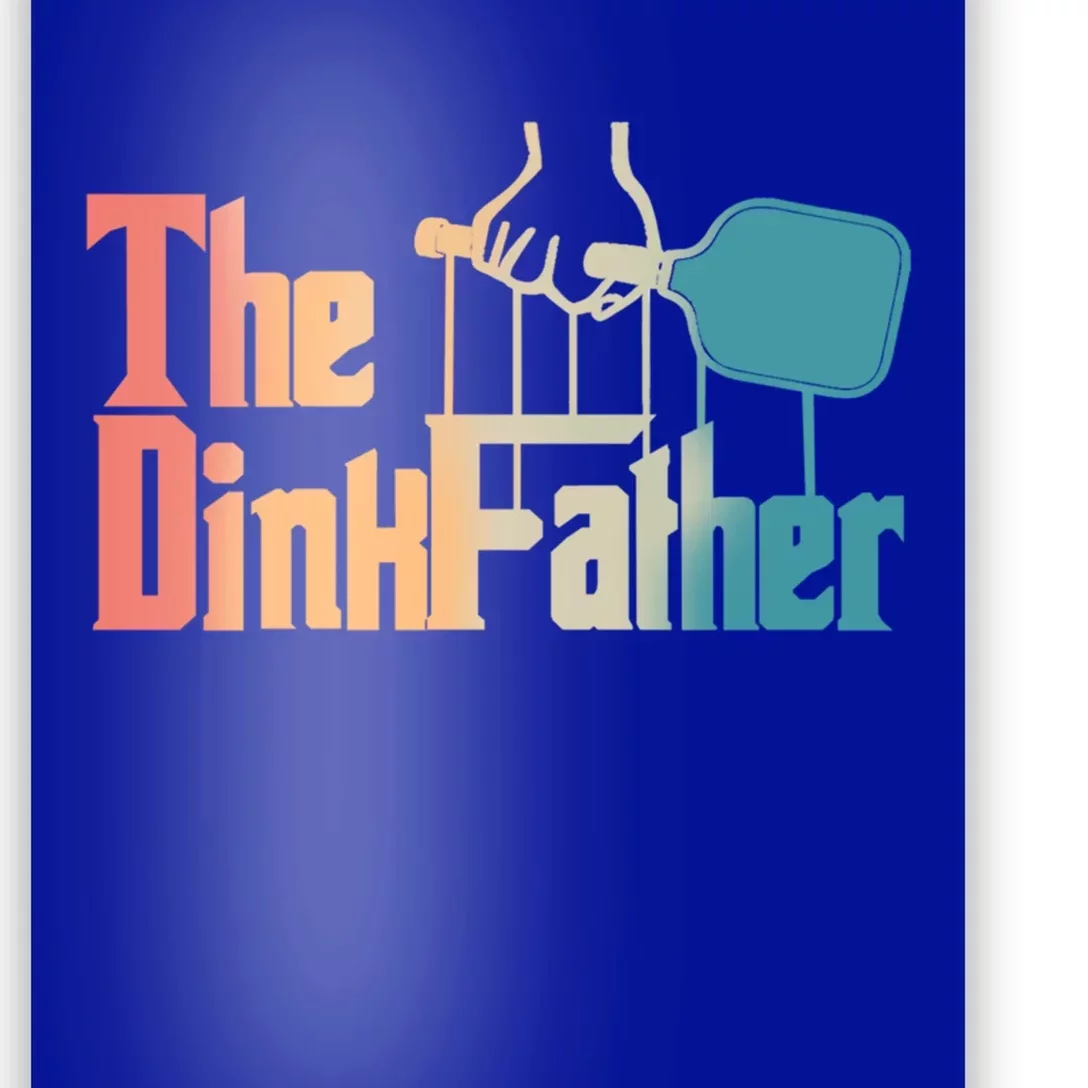 The Dinkfather Pickleball Dad Funny Pickleball FatherS Day Great Gift Poster