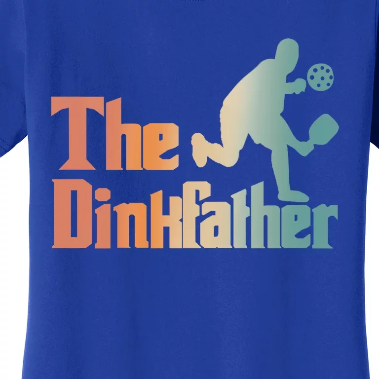 The Dinkfather Pickleball Dad Funny Pickleball FatherS Day Cool Gift Women's T-Shirt