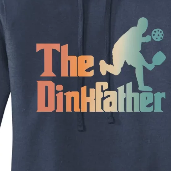 The Dinkfather Pickleball Dad Funny Pickleball FatherS Day Cool Gift Women's Pullover Hoodie