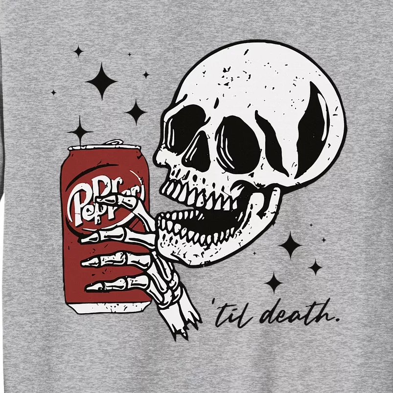 Till Death Pepper Skeleton Halloween Skeleton Drink Pepper Tall Sweatshirt