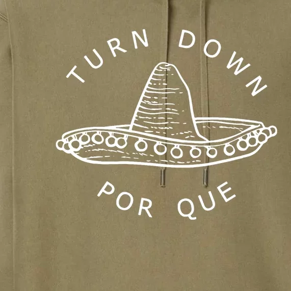 Turn Down Por Que Funny Cinco Mayo Mexican Fiesta Women Premium Hoodie