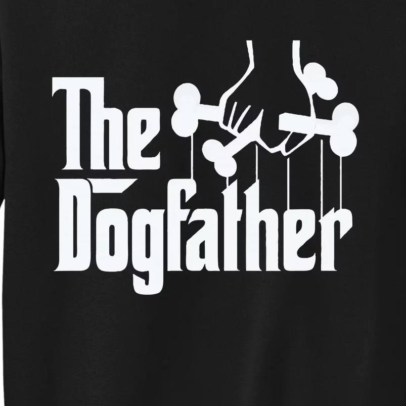 The Dogfather Perfect Gift for Dog Lovers Tall Sweatshirt