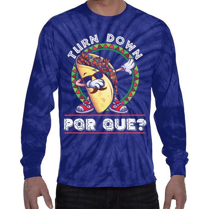 Turn Down Por Que Dabbing Taco Cinco De Mayo Tie-Dye Long Sleeve Shirt