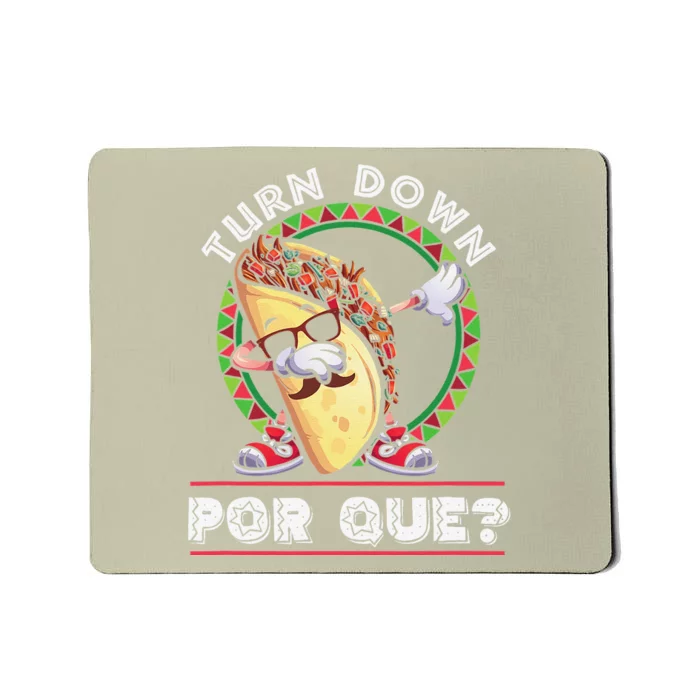 Turn Down Por Que Dabbing Taco Cinco De Mayo Mousepad