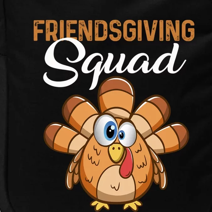 Thanksgiving Day Party Friendsgiving Squad Funny Turkey Gift Impact Tech Backpack