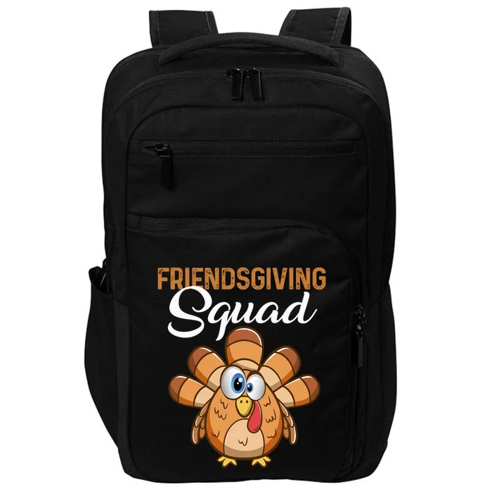 Thanksgiving Day Party Friendsgiving Squad Funny Turkey Gift Impact Tech Backpack