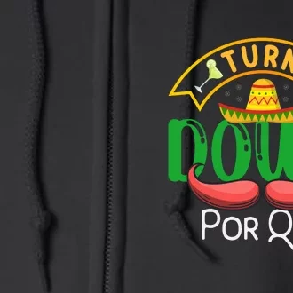 Turn Down Porque Funny Taco Music Pun Cinco De Mayo Full Zip Hoodie