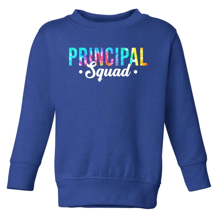 Tie Dye Principal Squad Admin Team Happy First Day Of School Funny Gift Toddler Sweatshirt