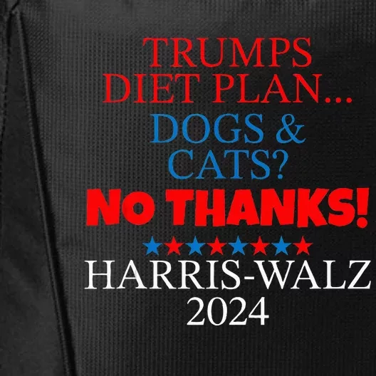 Trumps Diet Plan Cats & Dogs No Thanks! 2024 Election City Backpack