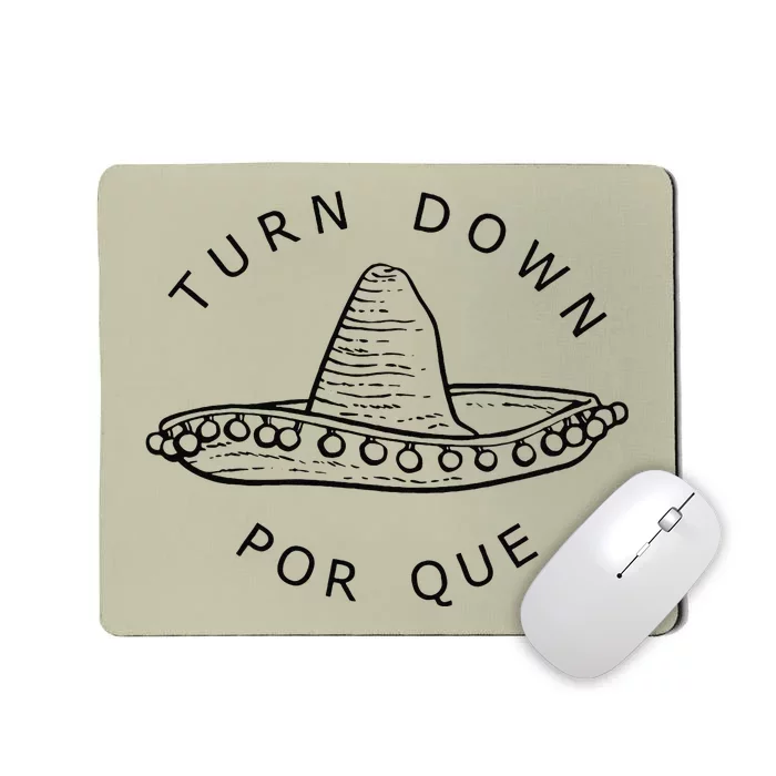 Turn Down Por Que Funny Cinco Mayo Mexican Fiesta Mousepad