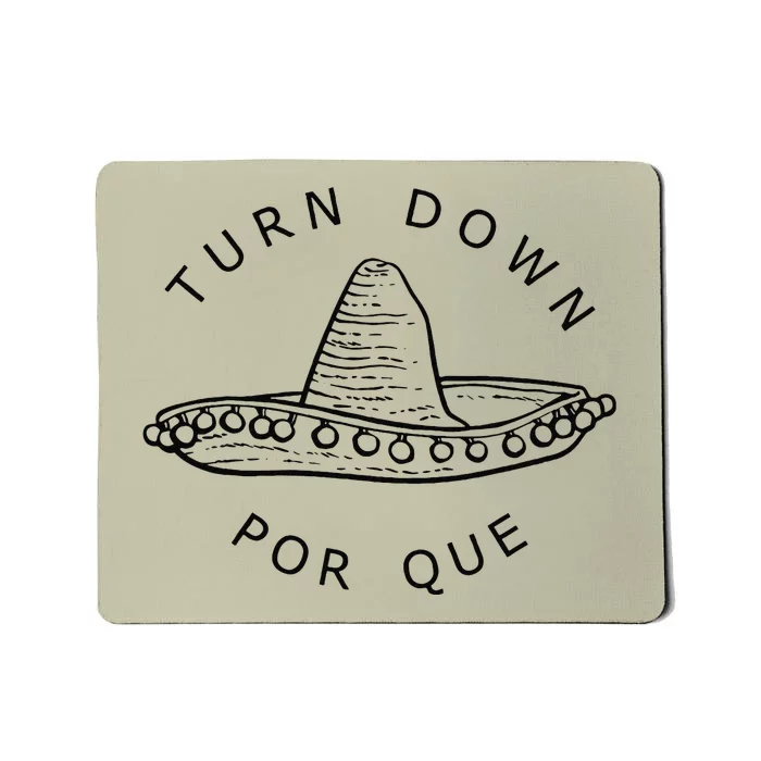 Turn Down Por Que Funny Cinco Mayo Mexican Fiesta Mousepad