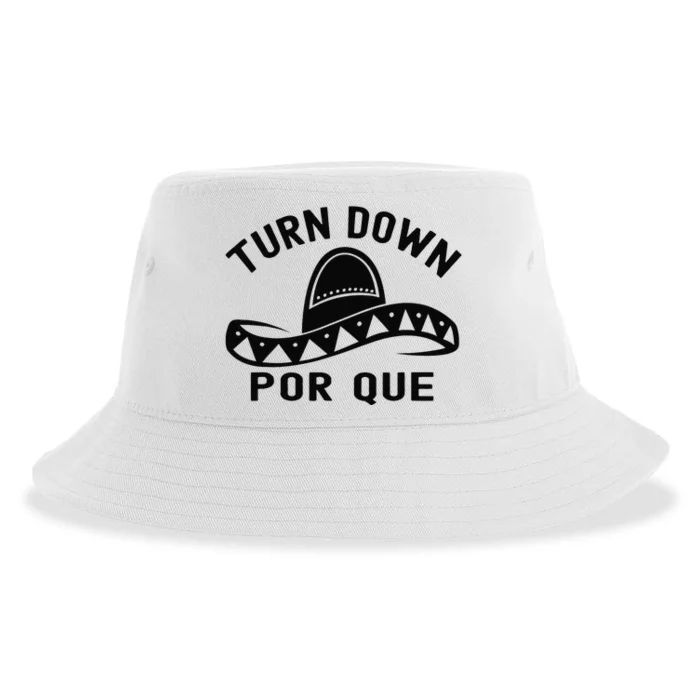 Turn Down Por Que Funny Cinco Mayo Mexican Fiesta Man Sustainable Bucket Hat