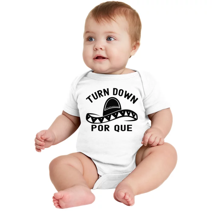 Turn Down Por Que Funny Cinco Mayo Mexican Fiesta Man Baby Bodysuit