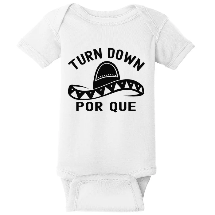 Turn Down Por Que Funny Cinco Mayo Mexican Fiesta Man Baby Bodysuit