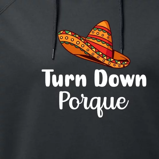 Turn Down Por Que Funny Cinco Mayo Mexican Fiesta Man Women Performance Fleece Hoodie