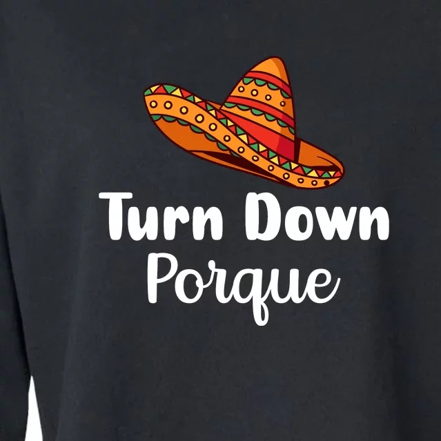 Turn Down Por Que Funny Cinco Mayo Mexican Fiesta Man Women Cropped Pullover Crew