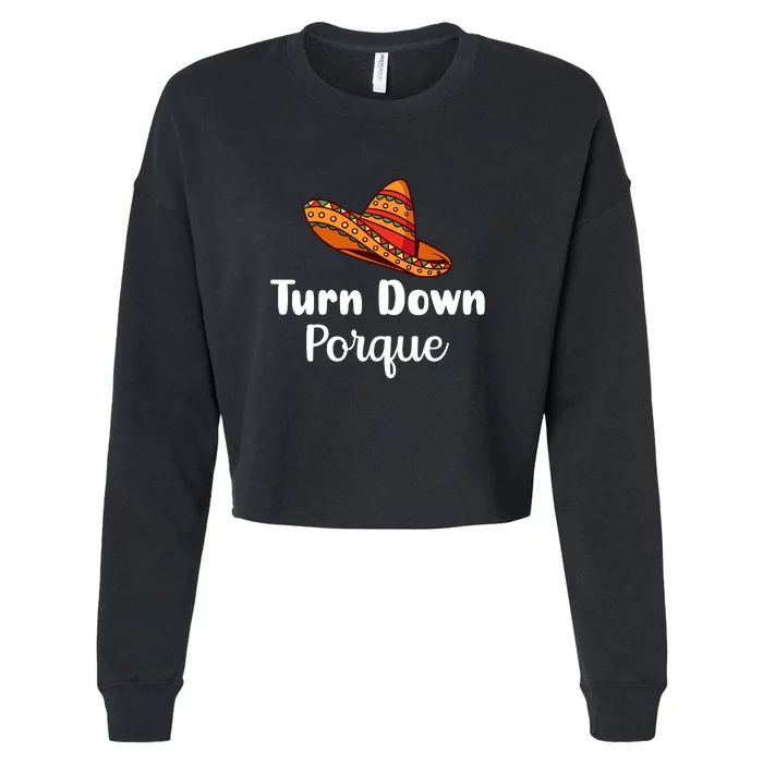 Turn Down Por Que Funny Cinco Mayo Mexican Fiesta Man Women Cropped Pullover Crew