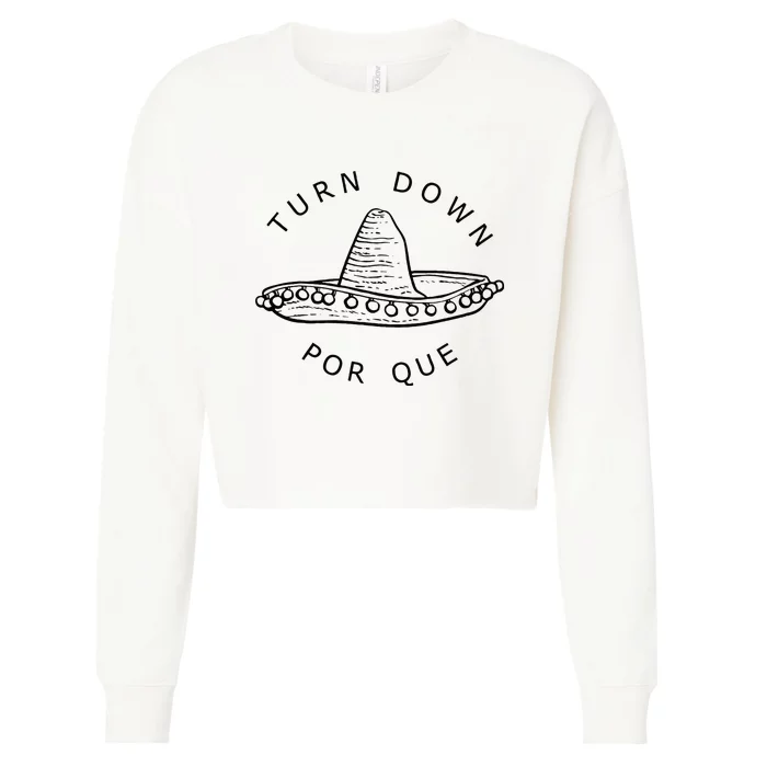 Turn Down Por Que Funny Cinco Mayo Mexican Fiesta Man Women Cropped Pullover Crew