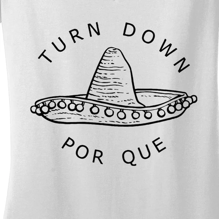 Turn Down Por Que Funny Cinco Mayo Mexican Fiesta Man Women Women's V-Neck T-Shirt