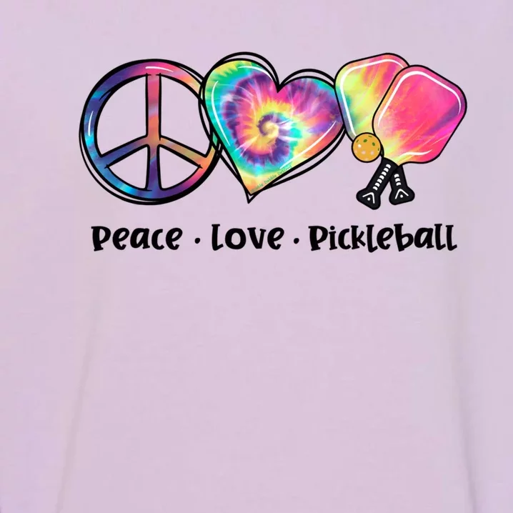 Tie Dye Peace Love Pickleball Lovers Cute Pickleball Meaningful Gift Garment-Dyed Sweatshirt