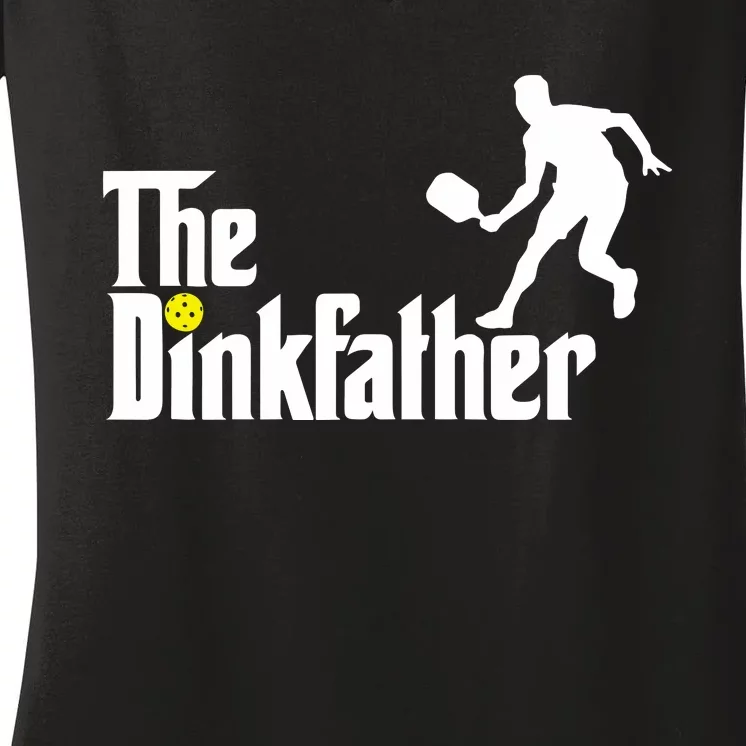 The Dinkfather Pickleball Fathers Day Gift Women's V-Neck T-Shirt