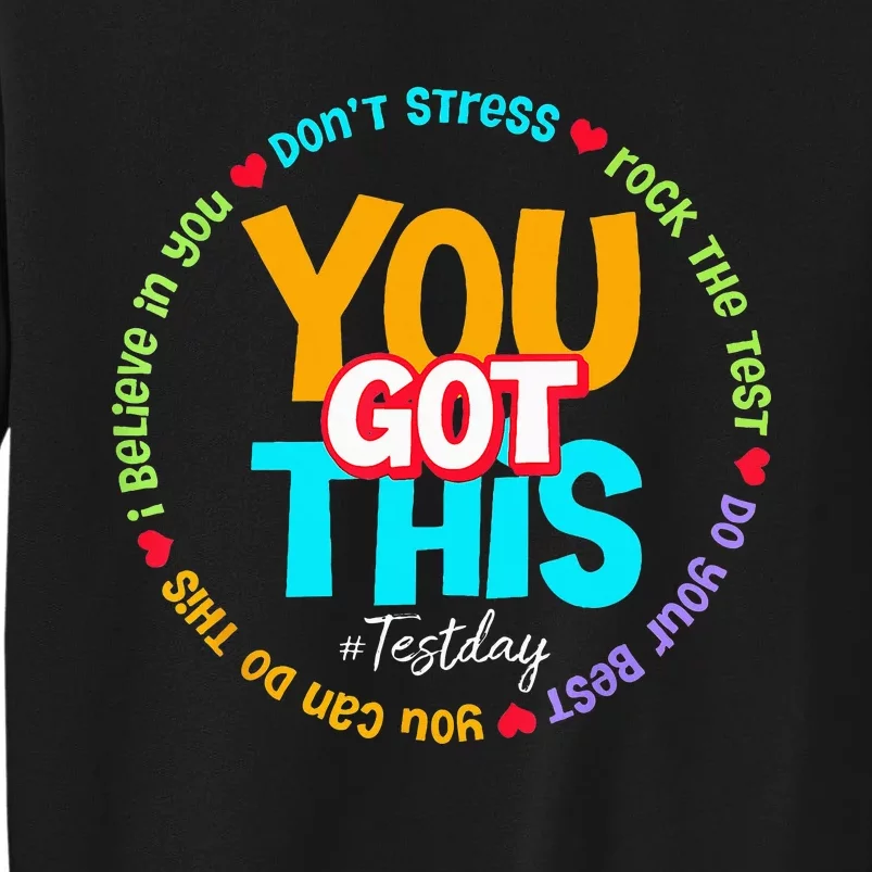 Test Day Rock The Test Teacher Testing Day You Got This Tall Sweatshirt