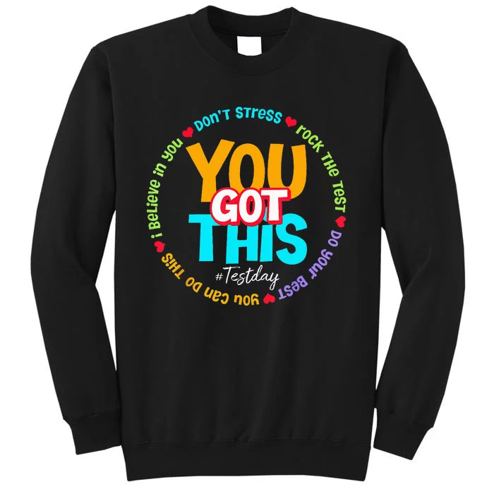 Test Day Rock The Test Teacher Testing Day You Got This Tall Sweatshirt