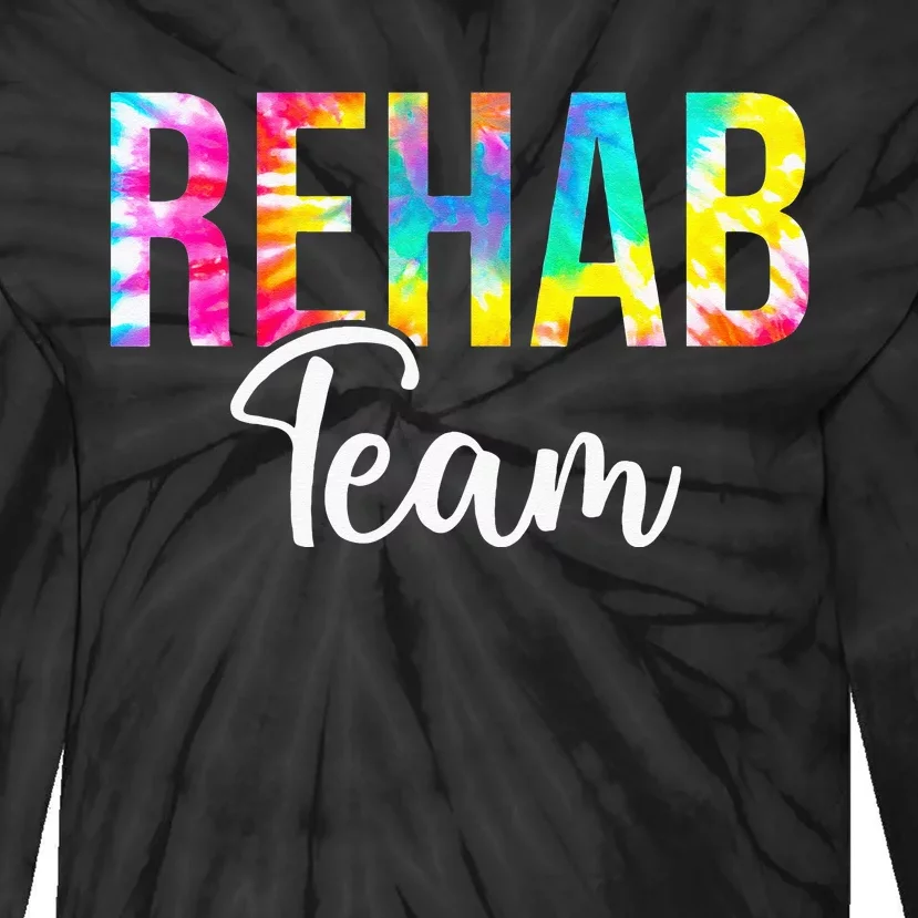 Tie Dye Rehab Team Rehabilitation Awareness Week OT PT ST Tie-Dye Long Sleeve Shirt