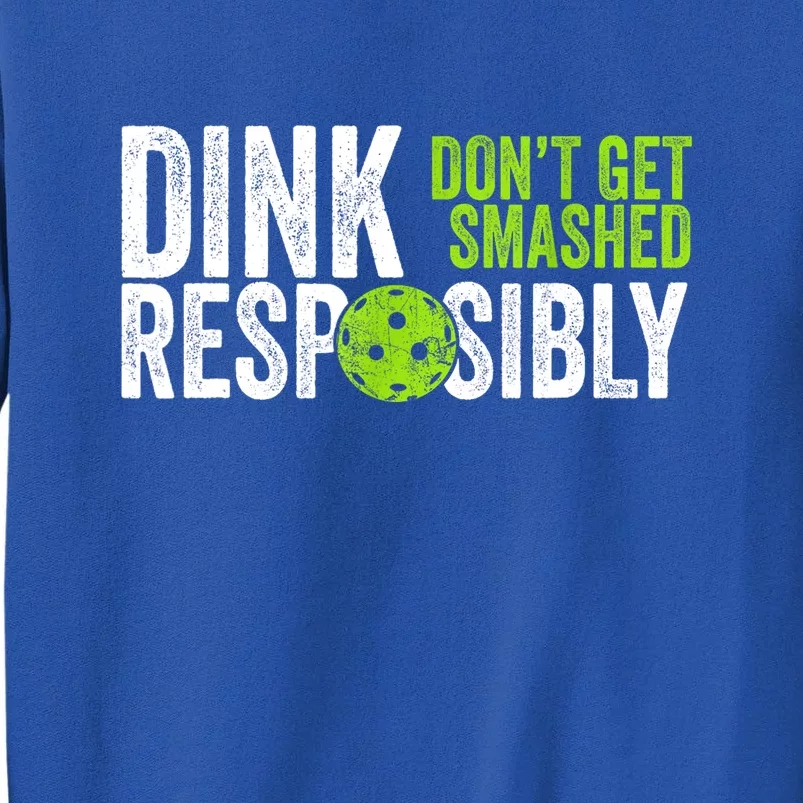 Team Dink Responsibly Dont Get Smashes Funny Pickleball Gift Sweatshirt