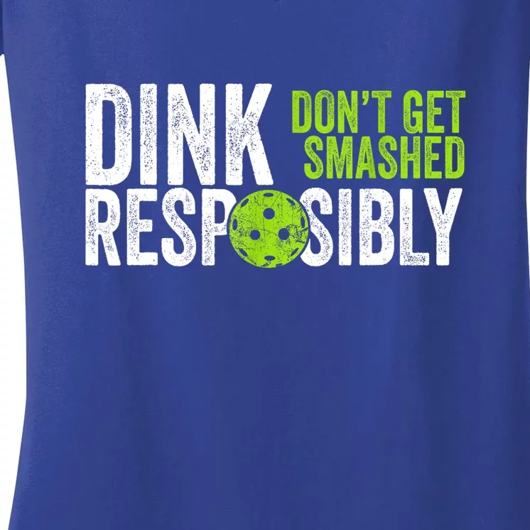 Team Dink Responsibly Dont Get Smashes Funny Pickleball Gift Women's V-Neck T-Shirt