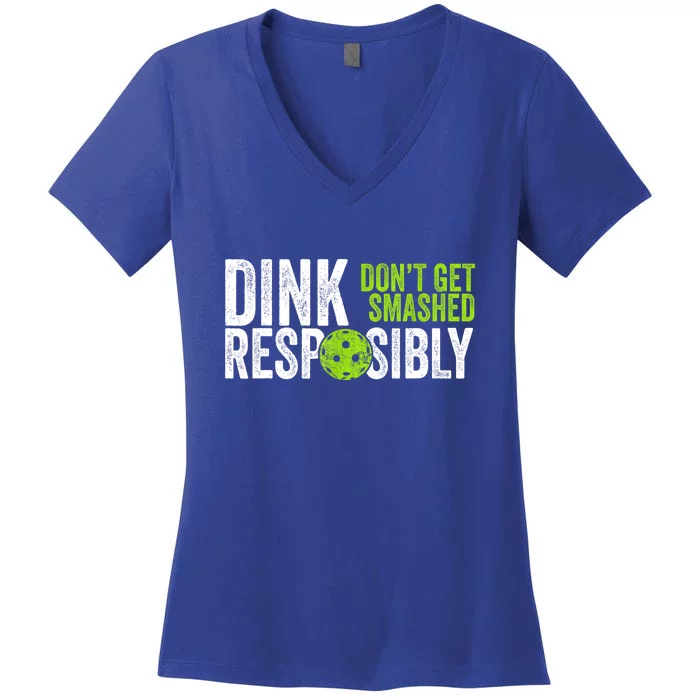 Team Dink Responsibly Dont Get Smashes Funny Pickleball Gift Women's V-Neck T-Shirt