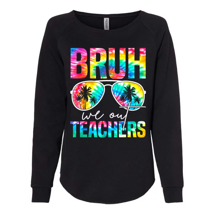 Tie Dye Retro Bruh We Out Teachers Happy Last Day Of School Gift Womens California Wash Sweatshirt