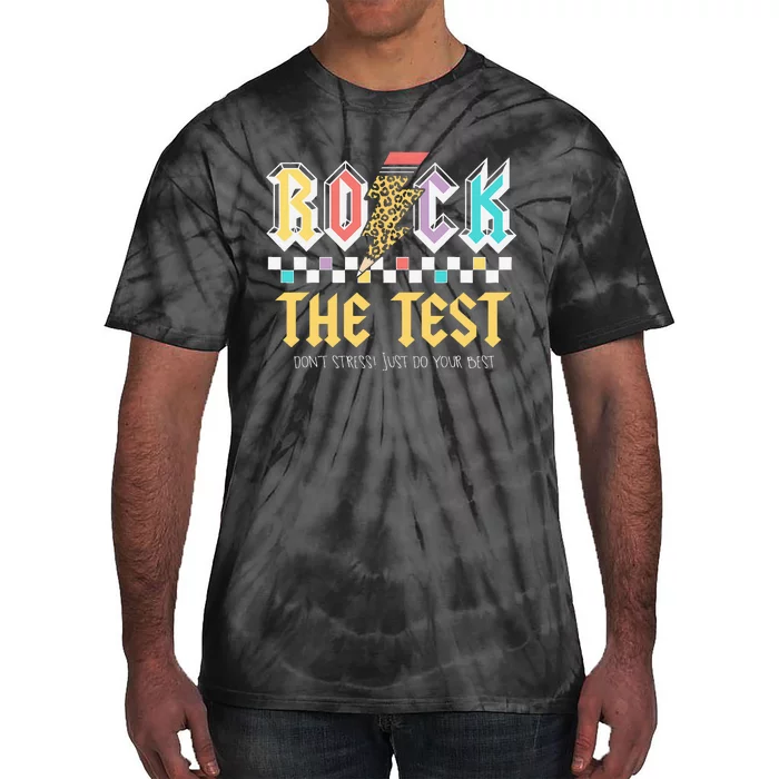 Test Day Rock The Test Dont Stress Just Do Your Best Student Tie-Dye T-Shirt